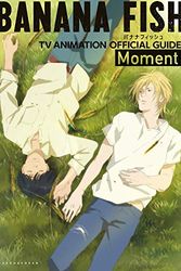 Cover Art for 9784091792952, BANANA FISH TV Animation Official Guide: Moment (Japanese Edition) by Akimi Yoshida, Project Banana Fish