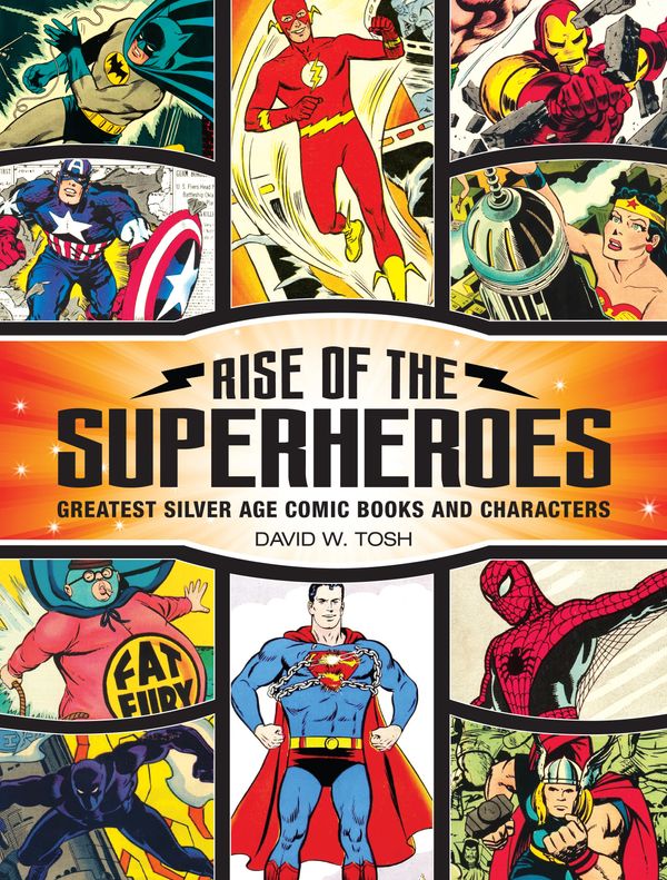Cover Art for 9781440248160, Rise of the Superheroes: Greatest Silver Age Comic Books and Characters by David Tosh