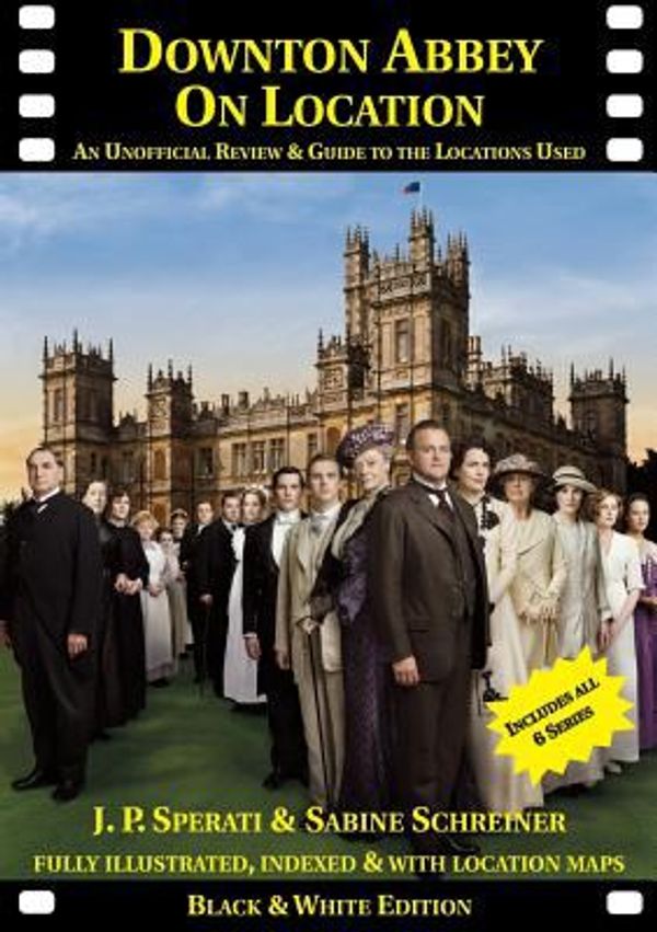 Cover Art for 9781901091618, Downton Abbey on Location by J. P. Sperati