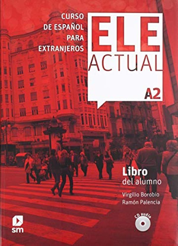 Cover Art for 9788413180380, Ele Actual: Libro del alumno (con licencia digital) + CDs A2 - 2019 ed. by Palencia Burgo, Del Ramón, Borobio Carrera, Virgilio