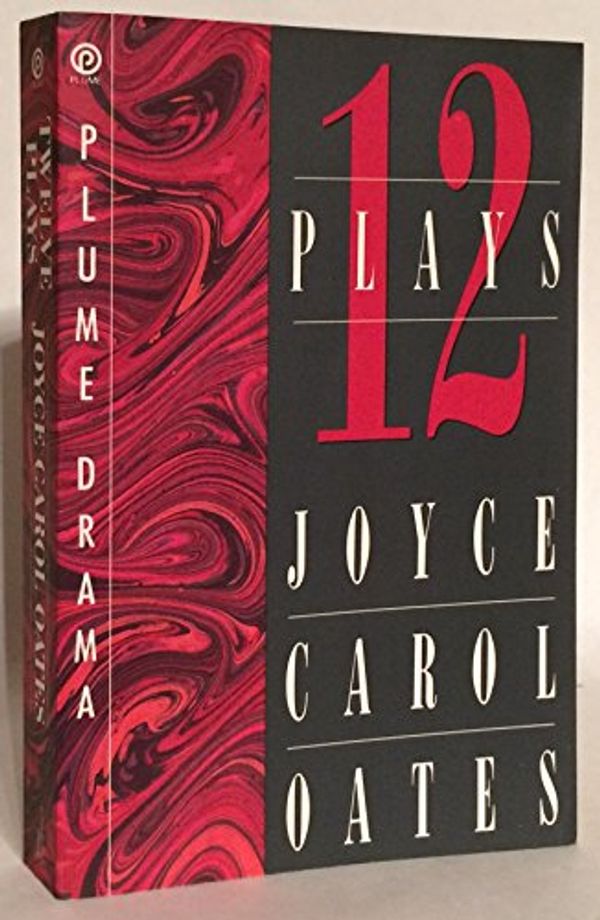 Cover Art for 9780452267015, Oates Joyce Carol : Twelve Plays (Plume) by Joyce Carol Oates