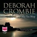 Cover Art for 9781407462691, Now May You Weep by Deborah Crombie