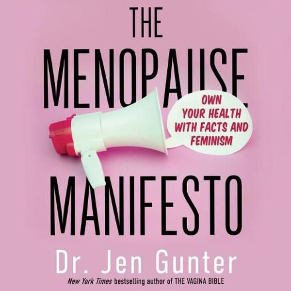Cover Art for 9781665189064, The Menopause Manifesto: Own Your Health With Facts and Feminism by Jen Gunter