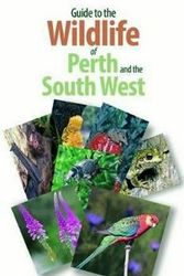 Cover Art for 9781921874246, Guide to the Wildlife of Perth and Australia's South West by Simon Nevill