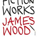 Cover Art for 9781845950934, How Fiction Works by James Wood