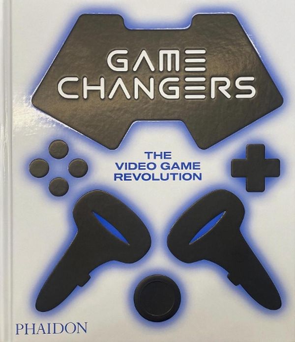 Cover Art for 9781838666989, Game Changers: The Video Game Revolution by Phaidon Editors