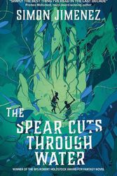 Cover Art for 9781837861873, The Spear Cuts Through Water by Simon Jimenez