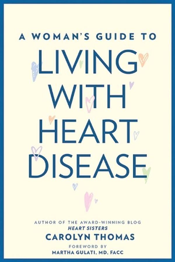Cover Art for 9781421424200, A Woman's Guide to Living with Heart Disease by Carolyn Thomas