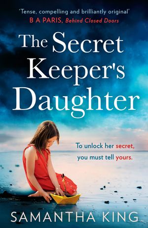 Cover Art for 9780008471439, The Secret Keeper’s Daughter: A gripping, emotional page-turner with a heart-stopping twist! by Samantha King