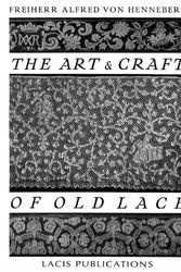 Cover Art for 9781891656101, The Art & Craft of Old Lace by Von Henneberg, Freiherr A.
