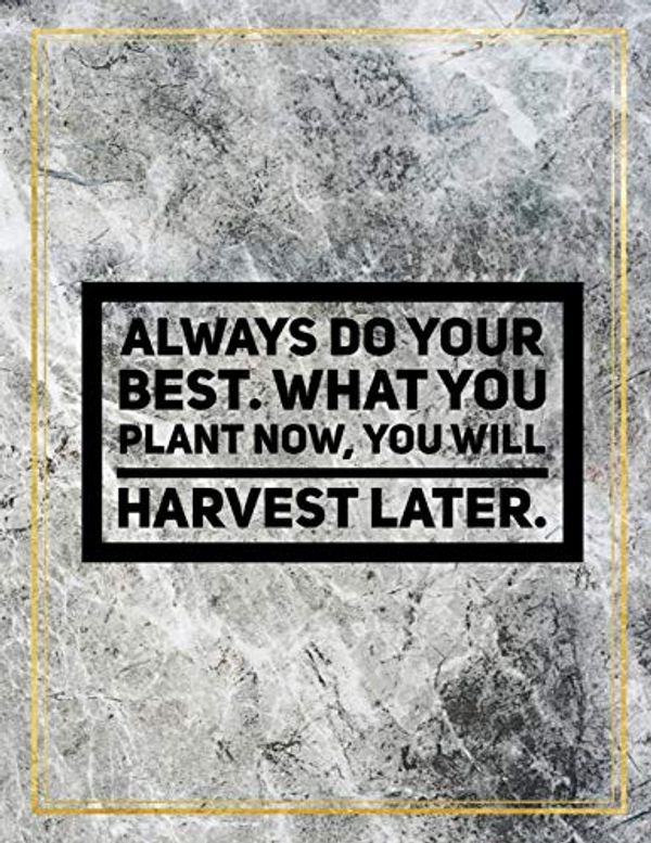 Cover Art for 9781087828015, Always do your best. What you plant now, you will harvest later.: Marble Design 100 Pages Large Size 8.5" X 11" Inches Gratitude Journal And Productivity Task Book by Ben Orchard