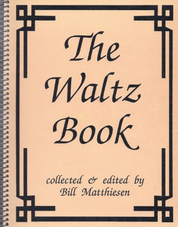 Cover Art for 9780963378705, The Waltz Book by Bill Matthiesen