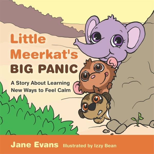 Cover Art for 9781785927034, Little Meerkat's Big PanicA Story About Learning New Ways to Feel Calm by Jane Evans