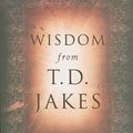 Cover Art for 9780768431513, Wisdom from T.D. Jakes by T. D. Jakes