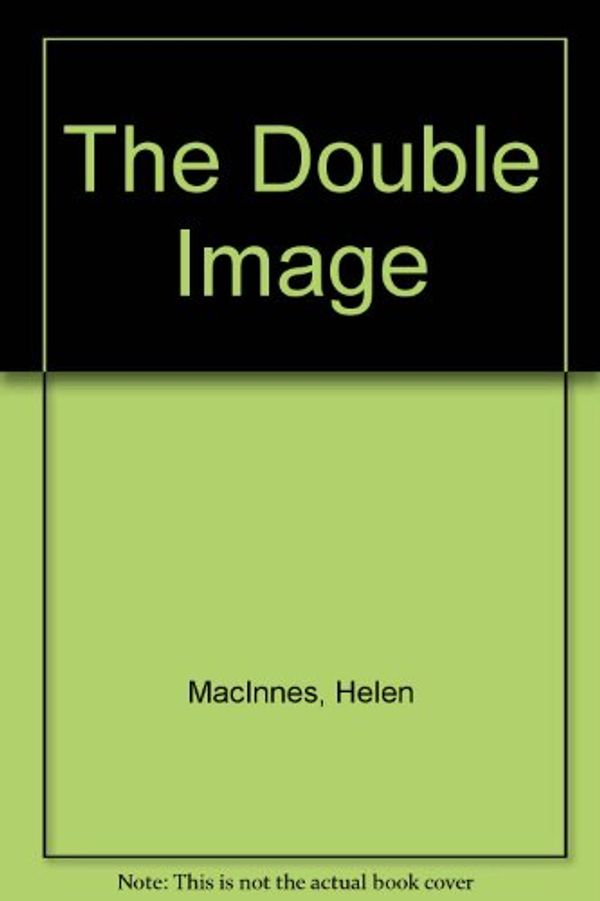 Cover Art for 9780449208601, The Double Image by Helen Macinnes