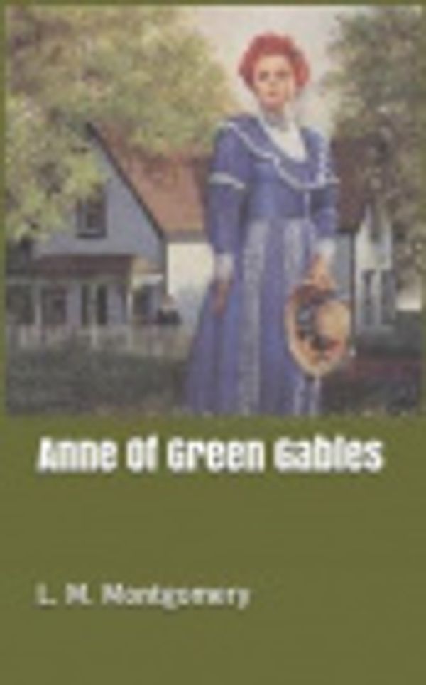 Cover Art for 9781082540219, Anne Of Green Gables by L M Montgomery