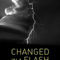 Cover Art for 9781623173005, Changed In A FlashOne Woman's Near-Death Experience and Why a Sch... by Elizabeth G. Krohn, Jeffrey J. Kripal