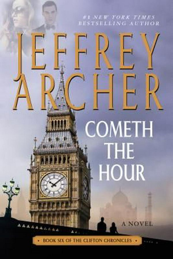 Cover Art for 9781250091789, Cometh the Hour (Clifton Chronicles) by Jeffrey Archer