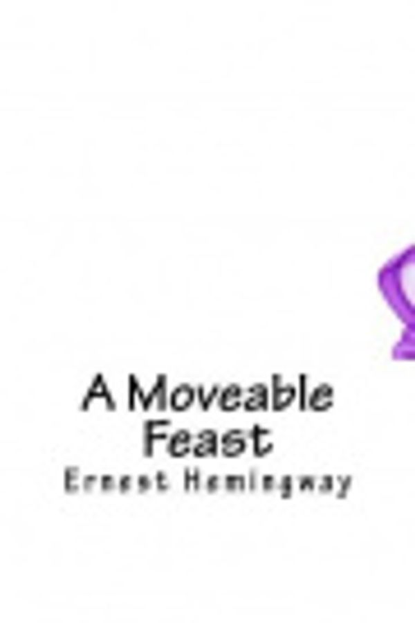 Cover Art for 9781717393692, A Moveable Feast by Ernest Hemingway