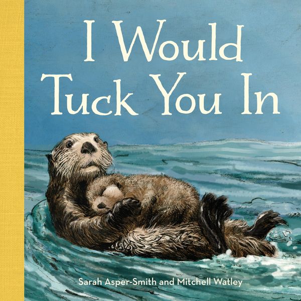 Cover Art for 9781570619441, I Would Tuck You in by Sarah Asper-Smith