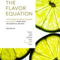 Cover Art for 9781452182858, The Flavor Equation: The Science of Great Cooking Explained in More Than 100 Essential Recipes by Nik Sharma