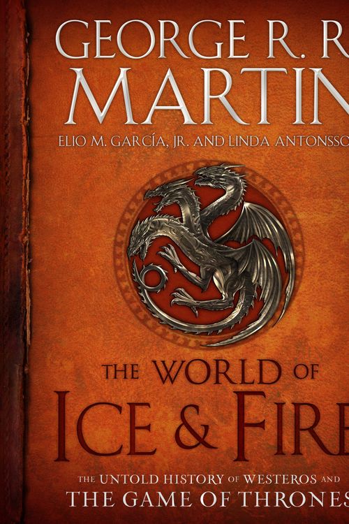 Cover Art for 9780553805444, The World of Ice and Fire by George R. r. Martin, Elio Garcia, Linda Antonsson