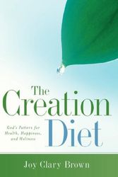 Cover Art for 9781597812542, The Creation Diet by Joy Brown