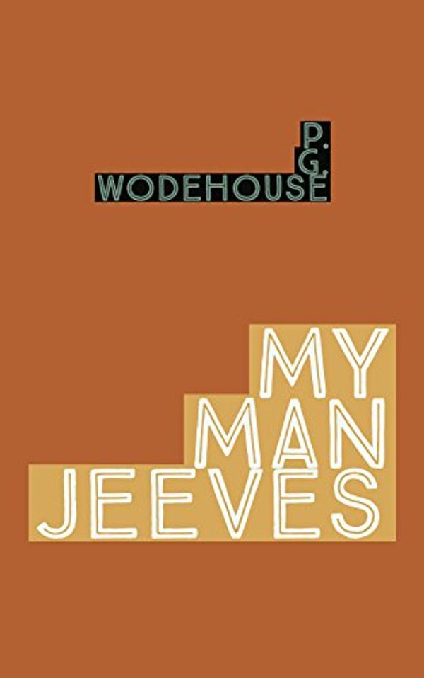 Cover Art for B0793YN1V9, My Man Jeeves by P. G. Wodehouse