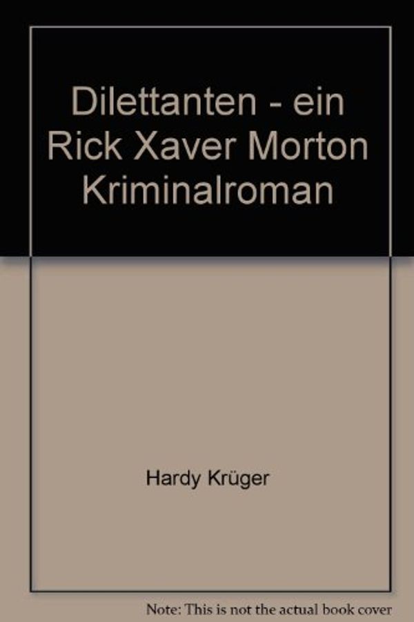 Cover Art for B0092WJ8SC, Dilettanten - ein Rick Xaver Morton Kriminalroman by Hardy Krüger