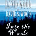 Cover Art for B00NPBAZK6, Into the Woods by David Wood