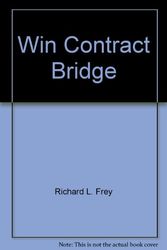 Cover Art for 9780449228111, Win Contract Bridge by Richard L Frey