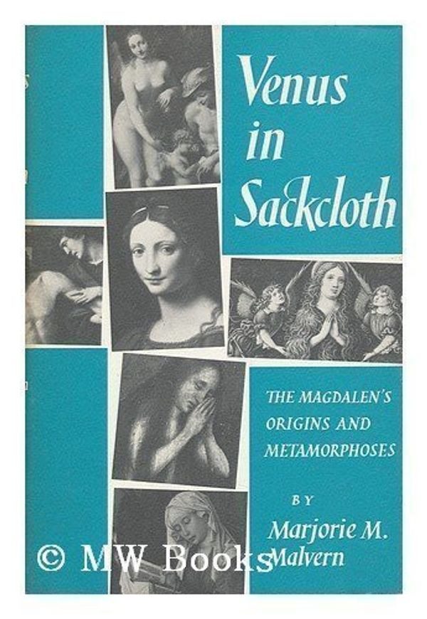 Cover Art for 9780809307074, Venus in sackcloth : the Magdalen's origins and metamorphoses by Malvern Ph.D., Marjorie M.
