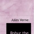 Cover Art for 9780554376356, Robur the Conqueror by Jules Verne