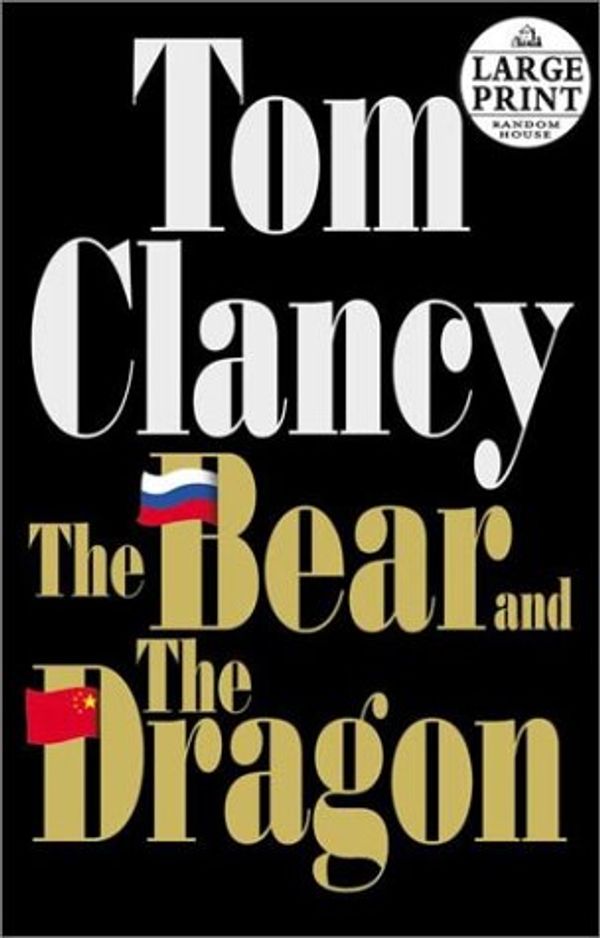 Cover Art for 9780375430695, The Bear and the Dragon by Tom Clancy