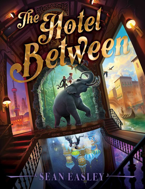 Cover Art for 9781534416970, The Hotel Between by Sean Easley