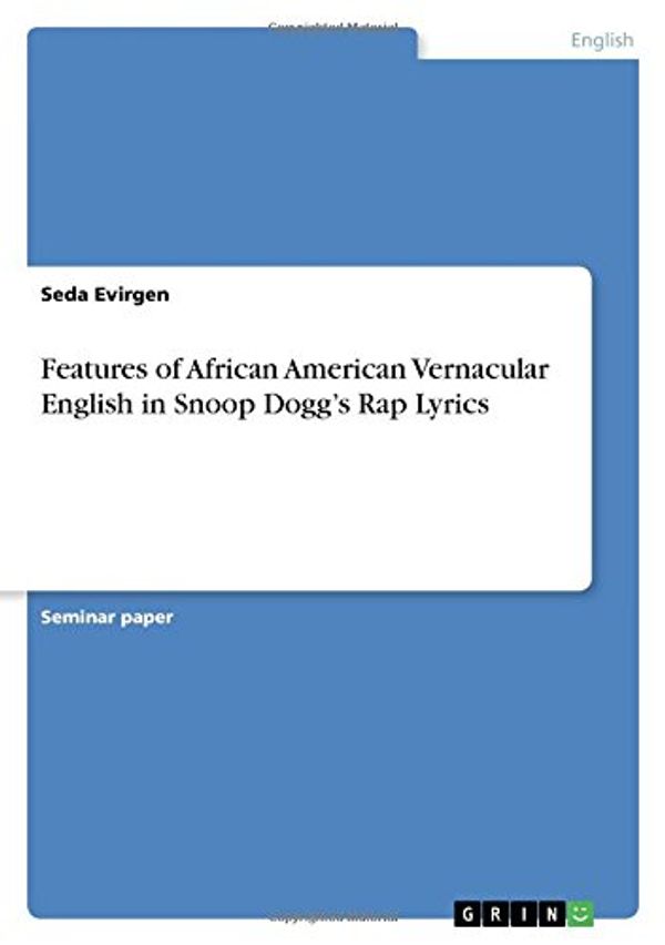 Cover Art for 9783668214699, Features of African American Vernacular English  in Snoop Dogg's Rap Lyrics by Seda Evirgen