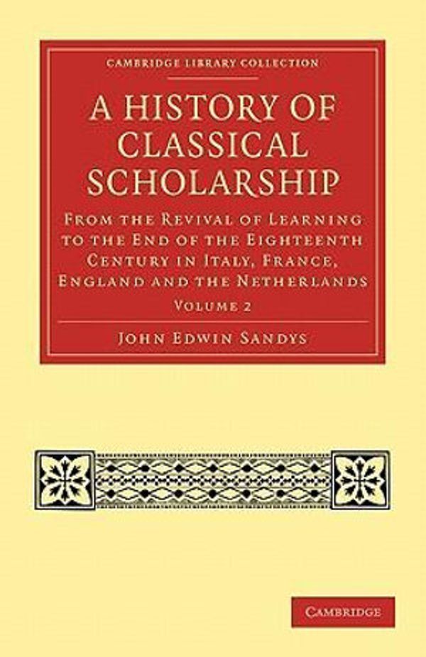 Cover Art for 9781108027076, A History of Classical Scholarship by John Edwin Sandys