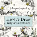 Cover Art for 9780143133940, How to Draw Inky Wonderlands by Johanna Basford