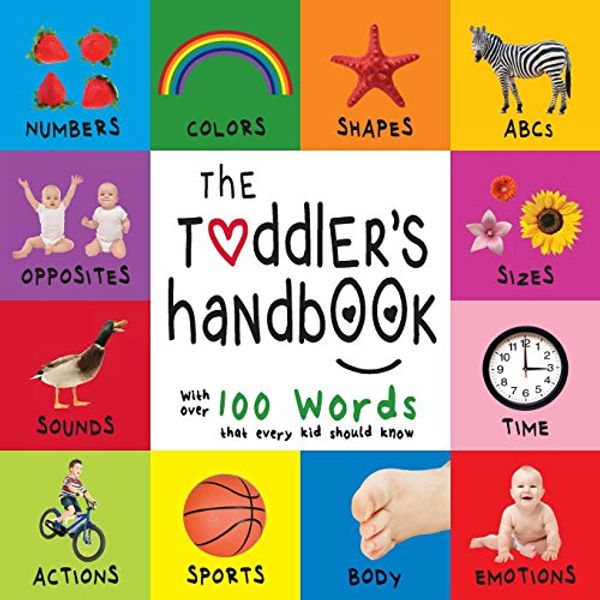 Cover Art for 9781772261059, The Toddler's Handbook: Numbers, Colors, Shapes, Sizes, ABC Animals, Opposites, and Sounds, with over 100 Words that every Kid should Know (Engage Early Readers: Children's Learning Books) by Dayna Martin