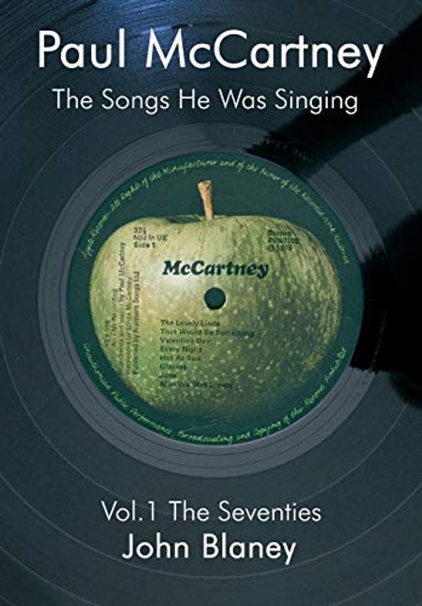 Cover Art for 9780954452827, Paul McCartney: The Seventies v. 1: The Songs He Was Singing by John Blaney
