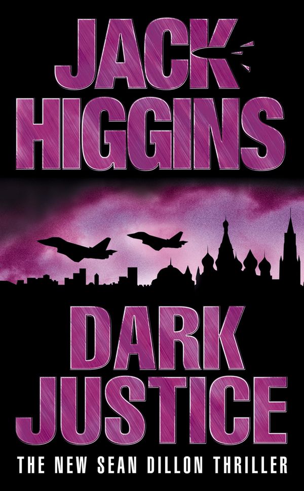 Cover Art for 9780007369409, Dark Justice (Sean Dillon Series, Book 12) by Jack Higgins