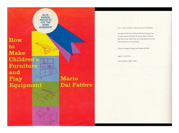 Cover Art for 9780070151789, How to Make Children's Furniture and Play Equipment by Mario Dal Fabbro