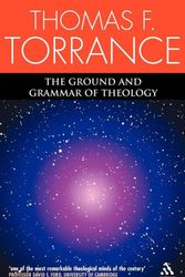 Cover Art for 9780567043313, Ground & Grammar of Theology by Thomas F. Torrance