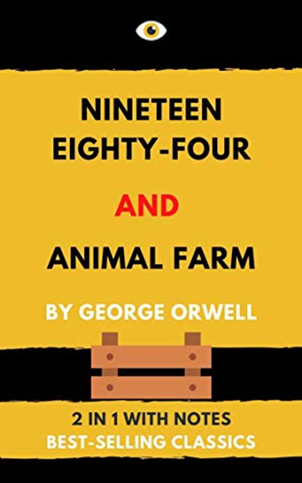 Cover Art for B0917NS87X, Nineteen Eighty-Four and Animal Farm by George Orwell: (2 in 1 With Notes - Best-Selling Classics) by George Orwell