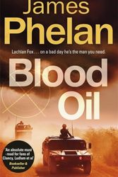 Cover Art for 9781472129307, Blood Oil (The Lachlan Fox Series) by James Phelan