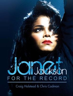 Cover Art for 9781508697213, Janet Jackson: For The Record (2nd Edition) by Craig Halstead, Chris Cadman