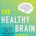 Cover Art for B07WDYCN9T, The Healthy Brain Book: An All-Ages Guide to a Calmer, Happier, Sharper You:  A proven plan for managing anxiety, depression, and ADHD, and preventing ... . . . with or without medication by William Sears, Vincent M. Fortanasce