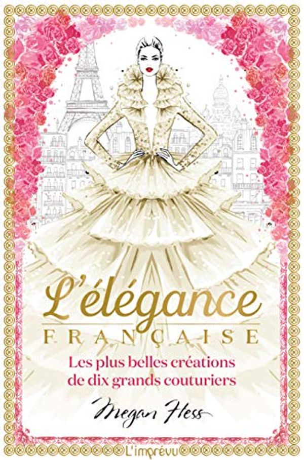 Cover Art for 9791029508738, L'élégance française : Les plus belles créations de dix grands couturiers by Megan Hess