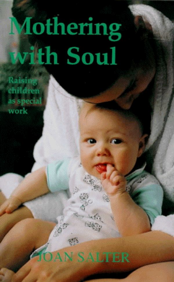 Cover Art for 9781869890841, Mothering with Soul by Joan Salter