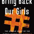 Cover Art for B089GTVKNV, #Bring Back Our Girls: The Search for Nigeria's Missing Schoolgirls and Their Astonishing Survival by Joe Parkinson, Drew Hinshaw